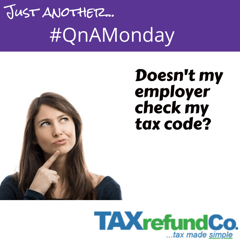 #QnAMonday - Doesn't my employer check my tax code?